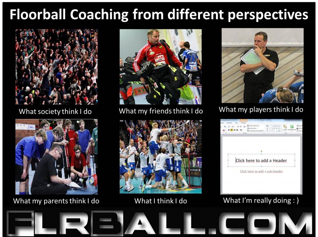 Coach, Coaching, Friends, Floorball, I, Leadership, Parents, Perspective, Players, Society, You